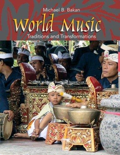 World Music: Traditions and Transformations by Michael B. Bakan