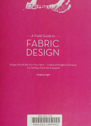 A Field Guide to Fabric Design by Kim Kight