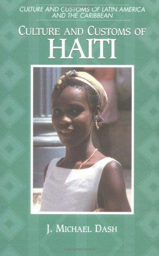 Culture and Customs of Haiti by J. Michael Dash
