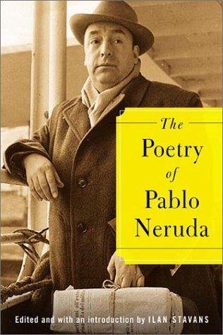 The Poetry of Pablo Neruda (ed. Ilan Stavans)