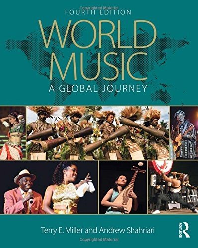 World Music: A Global Journey by Terry E. Miller and Andrew Shahriari