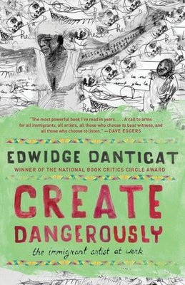 Create Dangerously by Edwidge Danticat