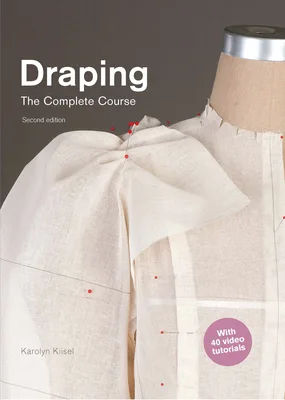 Draping: The Complete Course by Karolyn Kiisel