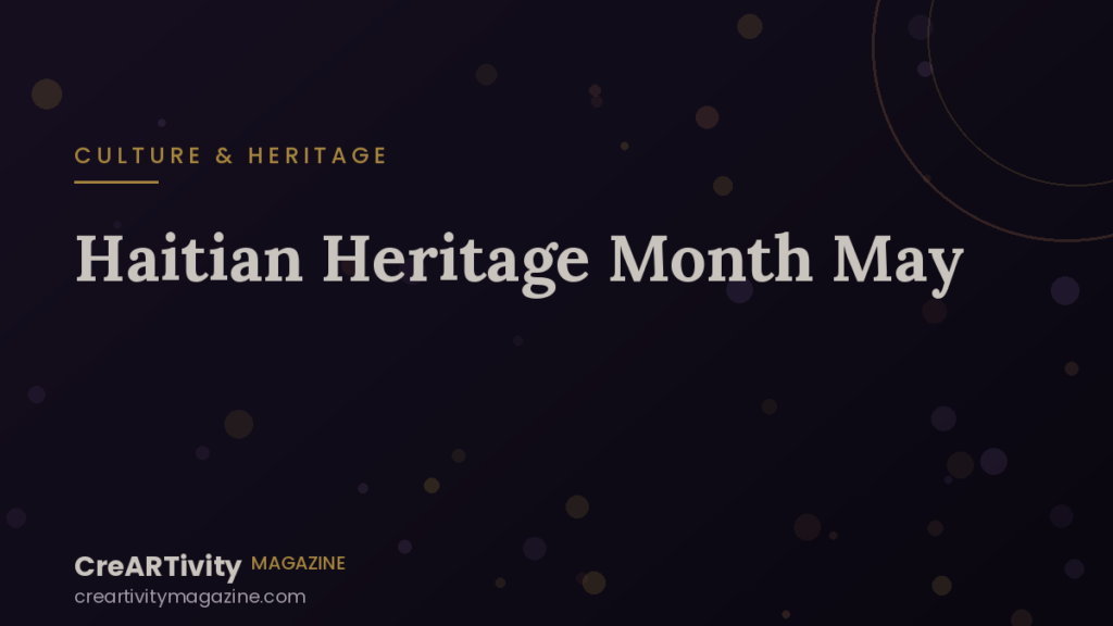Haitian Heritage Month: Honoring the Art, Pride, and Resilience of Haiti