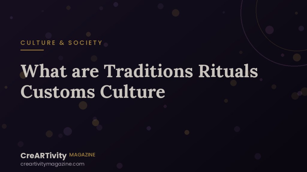 What Are Traditions? How Rituals and Customs Keep Culture Alive