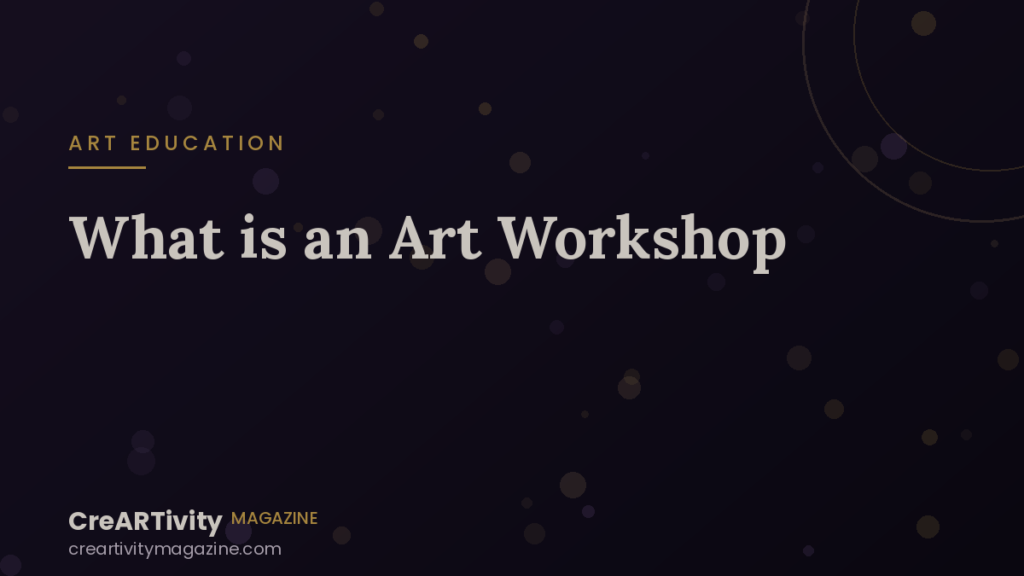What Is an Art Workshop? A Guide to Learning Spaces in New Jersey, the U.S., and Worldwide