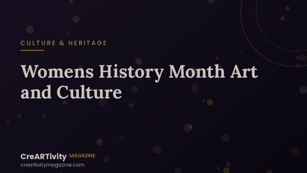 Women’s History Month: Celebrating the Women Who Shaped Art and Culture