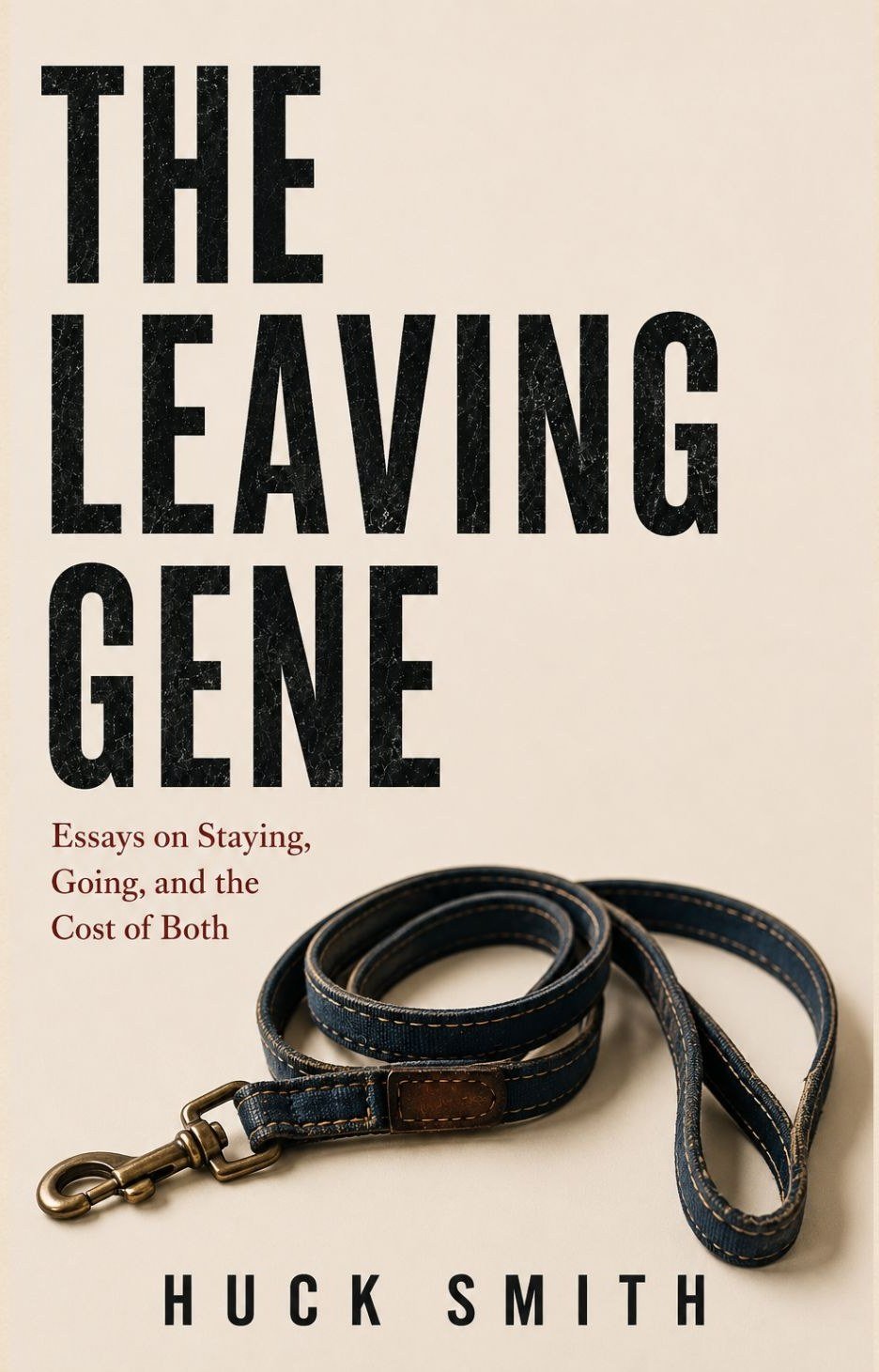 The Leaving Gene: Essays on Staying, Going, and the Cost of Both (Quick Draw Press, October 27, 2026). Cover courtesy of the author
